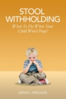 Image for Stool Withholding : What To Do When Your Child Won&#39;t Poop! (USA Edition)
