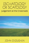 Image for Eschatology or Scatology : Judgement at the Crossroads