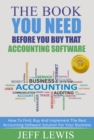 Image for Book You Need Before You Buy That Accounting Software: How To Find, Buy and Implement the Best Accounting Software Solution For Your