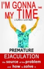 Image for I&#39;m gonna take my time : Premature ejaculation - the source of the problem and how to solve it