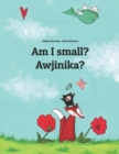 Image for Am I small? Awjinika? : Bilingual Children&#39;s Book English-Damiyaa (Dual Language/Bilingual Edition)