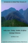 Image for Introduction to Global Plate Tectonics IV : India, Iran, Turkey, Arabia &amp; Africa Geologic Histories