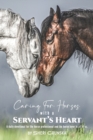 Image for Caring for Horses with a Servant&#39;s Heart : A Daily Devotional for the horse professional &amp; the horse lover in all of us