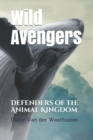 Image for Wild Avengers : Defenders of the Animal Kingdom
