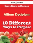 Image for 10 Ways to Use Allium Decipiens (Recipe Book)