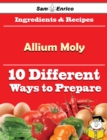 Image for 10 Ways to Use Allium Moly (Recipe Book)