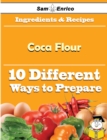 Image for 10 Ways to Use Coca Flour (Recipe Book)