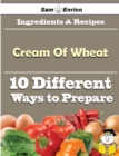 Image for 10 Ways to Use Cream Of Wheat (Recipe Book)