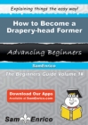 Image for How to Become a Drapery-head Former