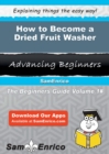 Image for How to Become a Dried Fruit Washer