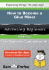 Image for How to Become a Glue Mixer