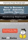 Image for How to Become a Barrel-dedenting-machine Operator