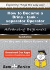Image for How to Become a Brine-tank-separator Operator