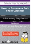 Image for How to Become a Bull-chain Operator