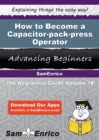 Image for How to Become a Capacitor-pack-press Operator