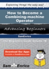 Image for How to Become a Combining-machine Operator