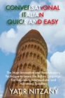 Image for Conversational Italian Quick and Easy : The Most Innovative and Revolutionary Technique to Learn the Italian Language. For Beginners, Intermediate, and Advanced Speakers