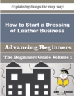 Image for How to Start a Dressing of Leather Business (Beginners Guide)