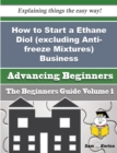Image for How to Start a Ethane Diol (excluding Anti-freeze Mixtures) Business (Beginners Guide)