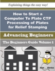 Image for How to Start a Computer To Plate CTP Processing of Plates for Relief Stamping Business (Beginners G