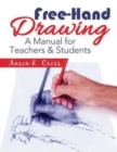 Image for Free-Hand Drawing : A Manual for Teachers &amp; Students