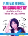 Image for Plane and Spherical Trigonometry : &quot;And Four-Place Tables of Logarithms&quot;