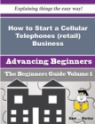Image for How to Start a Cellular Telephones (retail) Business (Beginners Guide)