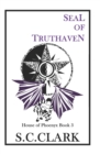 Image for Seal of Truthaven : House of Phoenyx book 3