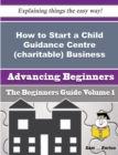 Image for How to Start a Child Guidance Centre (charitable) Business (Beginners Guide)