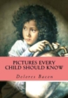 Image for Pictures Every Child Should Know : &quot;A Selection of the World&#39;s Art Masterpieces for Young People&quot;