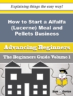 Image for How to Start a Alfalfa (Lucerne) Meal and Pellets Business (Beginners Guide)