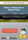 Image for How to Become a Sand Filler