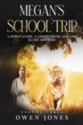 Image for Megan&#39;s School Trip : A Spirit Guide, a Ghost Tiger, and One Scary Mother