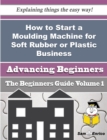 Image for How to Start a Moulding Machine for Soft Rubber or Plastic Business (Beginners Guide)