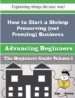Image for How to Start a Shrimp Preserving (not Freezing) Business (Beginners Guide)