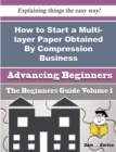 Image for How to Start a Multi-layer Paper Obtained By Compression Business (Beginners Guide)