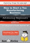 Image for How to Start a Tea Manufacturing Business