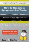 Image for How to Become a Spray-machine Tender