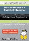 Image for How to Become a Twitchell Operator