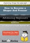 Image for How to Become a Shaper And Presser