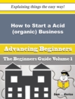 Image for How to Start a Acid (organic) Business (Beginners Guide)