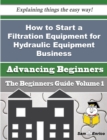 Image for How to Start a Filtration Equipment for Hydraulic Equipment Business (Beginners Guide)