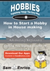 Image for How to Start a Hobby in House making
