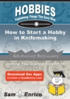 Image for How to Start a Hobby in Knifemaking