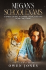 Image for Megan&#39;s School Exams : A Spirit Guide, a Ghost Tiger, and One Scary Mother!