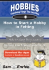 Image for How to Start a Hobby in Felting