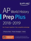 Image for AP World History Prep Plus 2018-2019 : 3 Practice Tests + Study Plans + Targeted Review &amp; Practice + Online