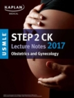 Image for USMLE Step 2 Ck Lecture Notes 2017: Obstetrics/Gynecology