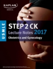 Image for USMLE Step 2 CK Lecture Notes 2017: Obstetrics/Gynecology.
