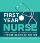 Image for First year nurse: wisdom, warnings, and what I wished I&#39;d known my first 100 days on the job